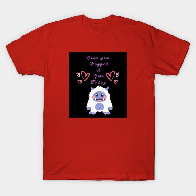 Hug A Yeti T-Shirt by AlmostMaybeNever